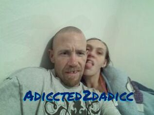 Adiccted2dadicc