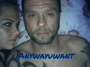 Anywayuwant