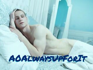 A0AlwaysUpForIt