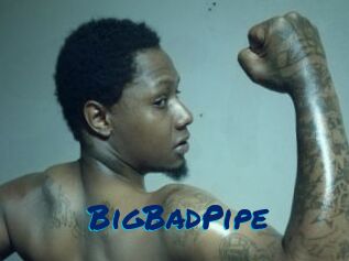 BigBadPipe