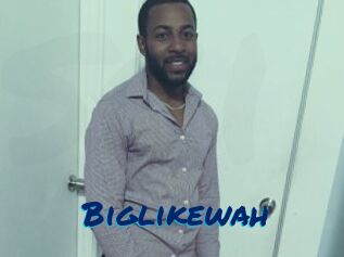 Biglikewah