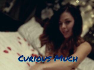 Curious_Much