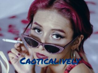 Caoticalively