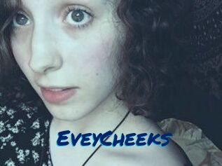 EveyCheeks