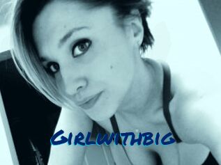 Girlwithbig