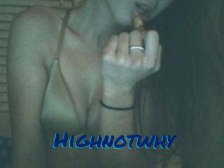 Highnotwhy