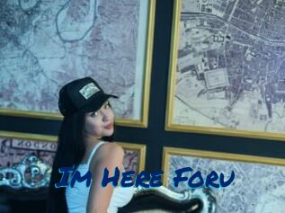 Im_Here_Foru