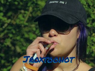 Jroxtoohot
