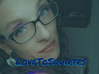 LoveToSquirtrs