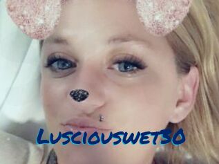 Lusciouswet30