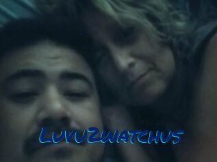 Luvu2watchus