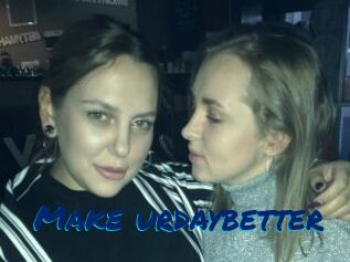 Make_urdaybetter