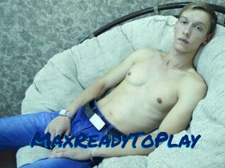MaxReadyToPlay
