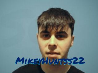 MikeyHuntss22