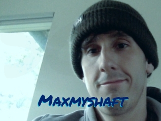 Maxmyshaft