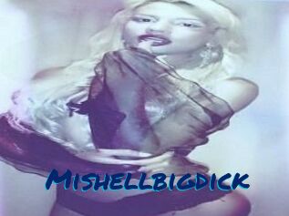 Mishellbigdick