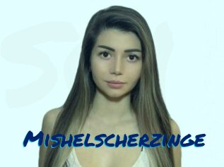Mishelscherzinge