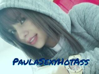 PaulaSexyHotAss