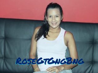 RoseGtGngBng