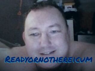 Ready_or_not_here_i_cum