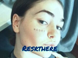 Resrthere