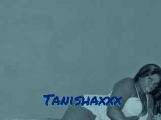 Tanishaxxx