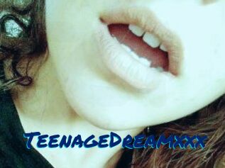 TeenageDreamxxx