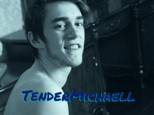 TenderMichaell