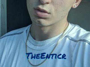 TheEnticr