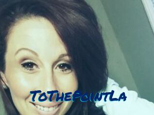 ToThePointLa