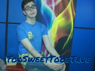 TooSweetToBeTrue