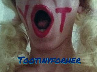 Tootinyforher