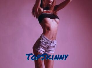 TopSkinny