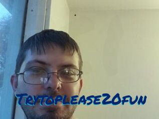 Trytoplease20fun