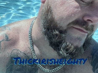 Thickirisheighty