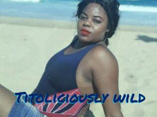 Titoliciously_wild