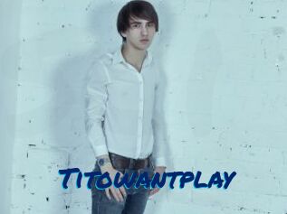 Titowantplay