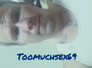 Toomuchsex69