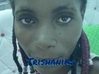 Trishaniks