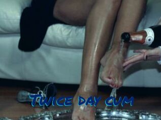 Twice_day_cum