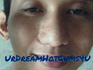 UrDreamHotCums4U