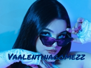 Vaalentinagomezz