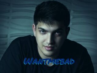 Wantmebad