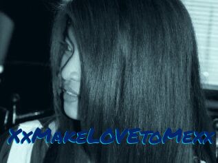 XxMakeLOVEtoMexx