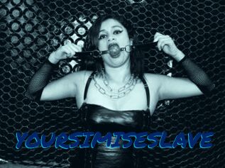 YOURSIMISESLAVE