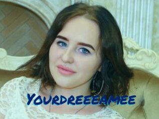 Yourdreeeamee