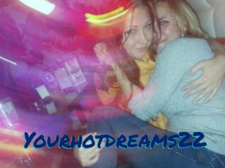 Yourhotdreams22